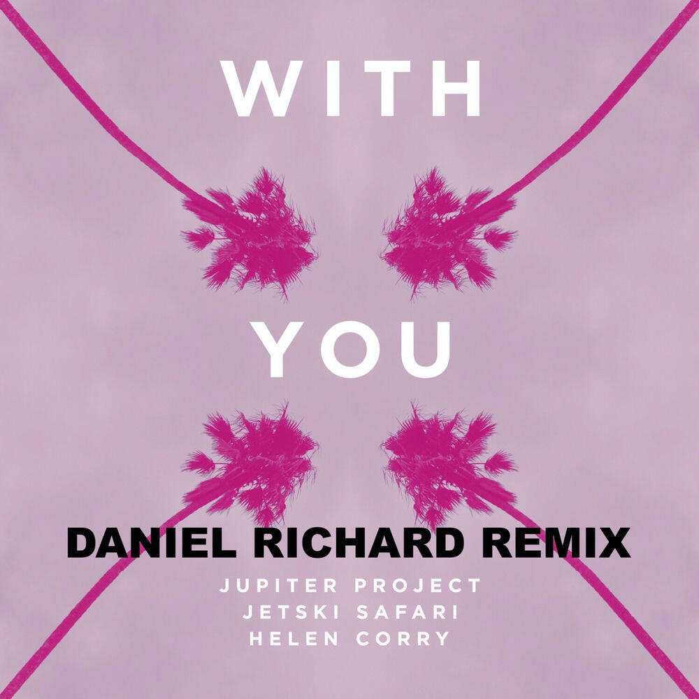 Трек With You - Daniel Richard Remix