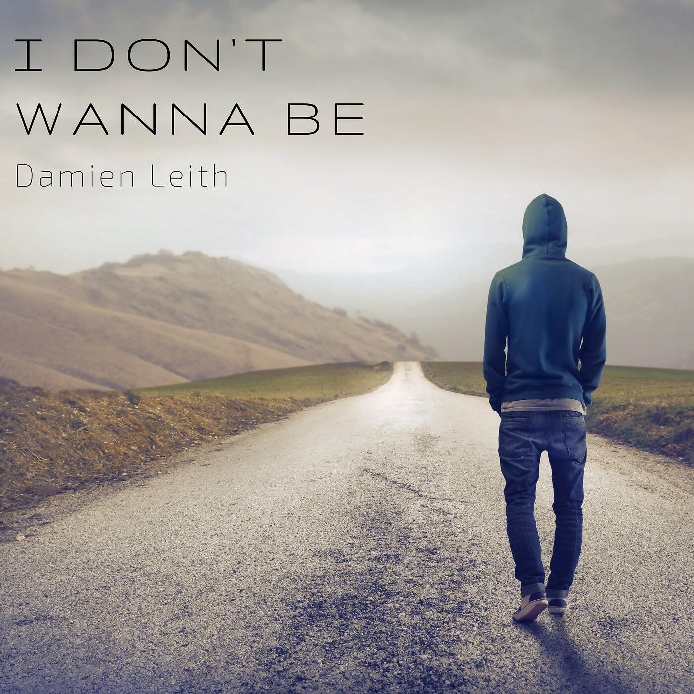 Релиз I Don't Wanna Be