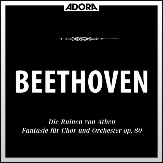 Постер альбома Beethoven: Die Ruinen von Athen, Op. 113 - Fantasie, Op. 80