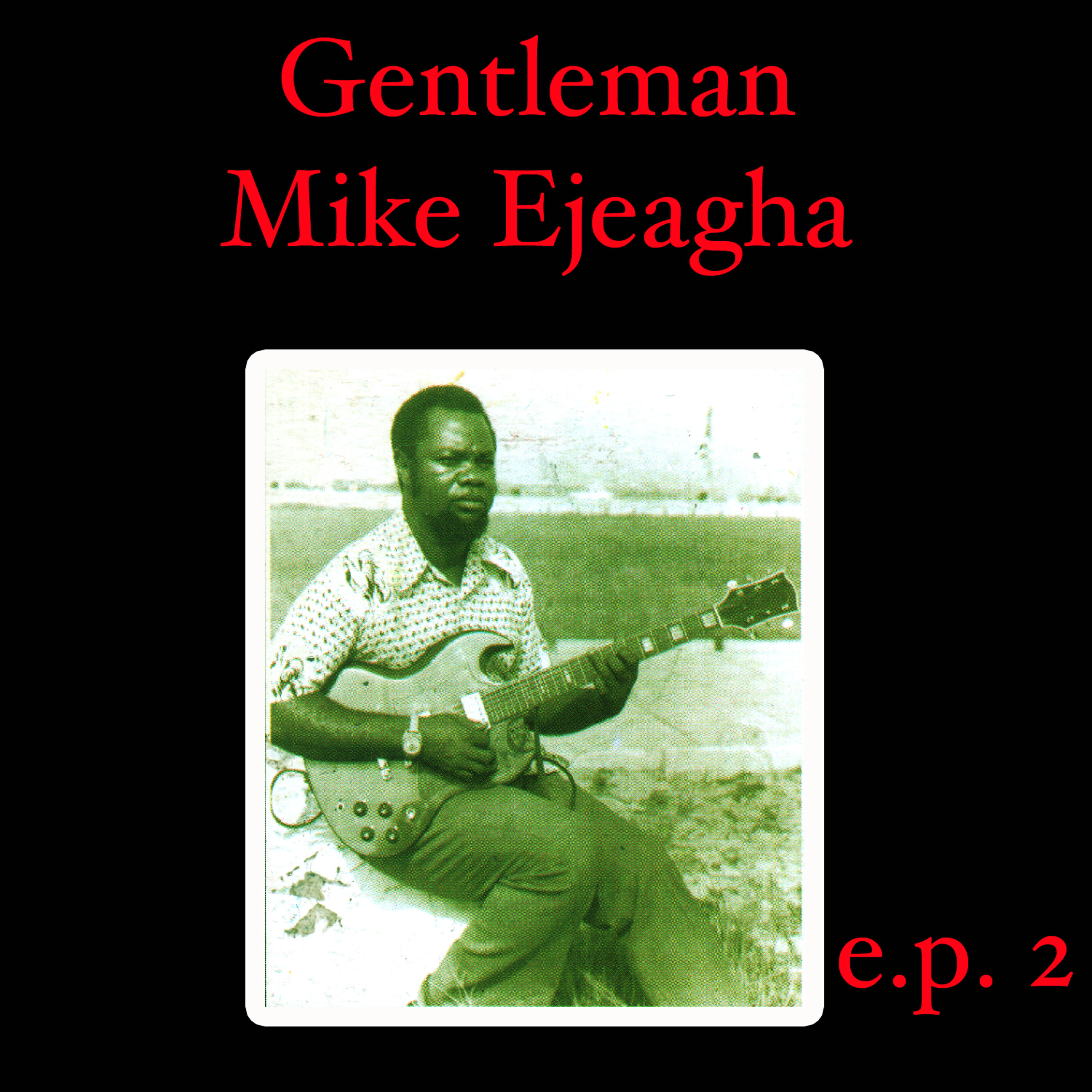 Релиз Gentleman Mike Ejeagha EP 2