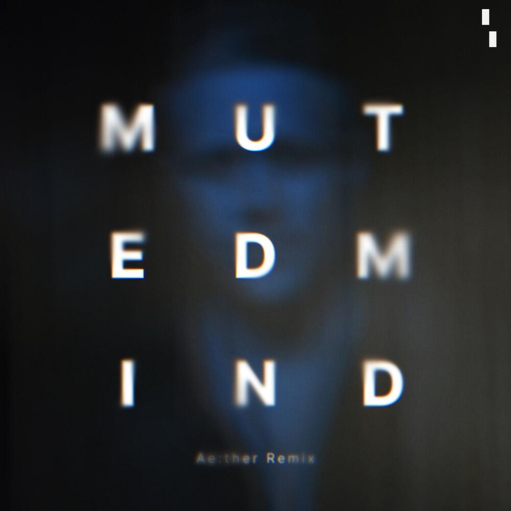 Релиз Muted Mind (Ae:Ther Remix)
