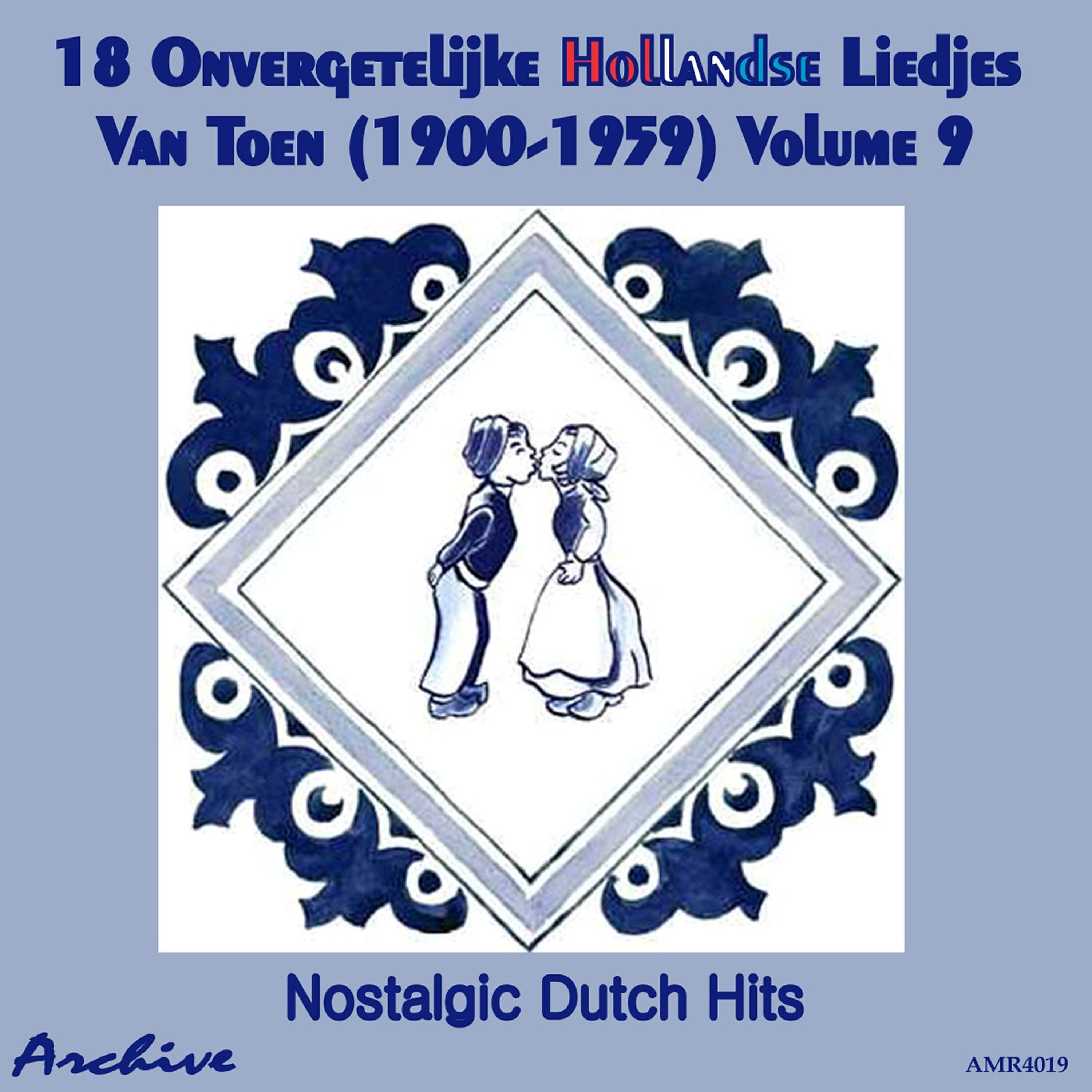 Релиз 18 Onvergetelijke Hollandse Liedjes Van Toen (Nostalgic Dutch Hits) Volume 9