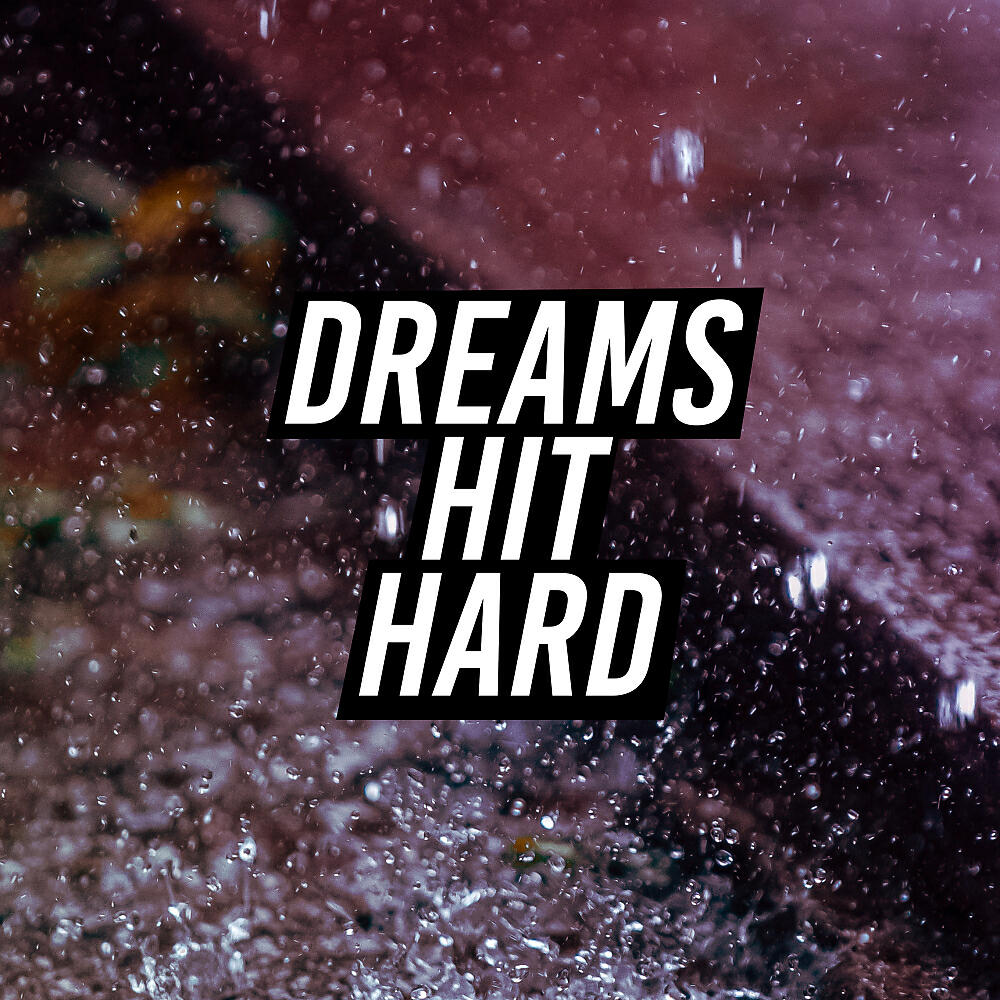 Релиз Dreams Hit Hard