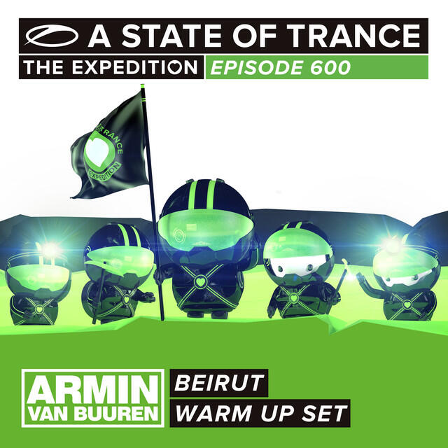 Релиз A State Of Trance 600 [Warm Up Set] - Beirut (Mixed by Armin van Buuren)