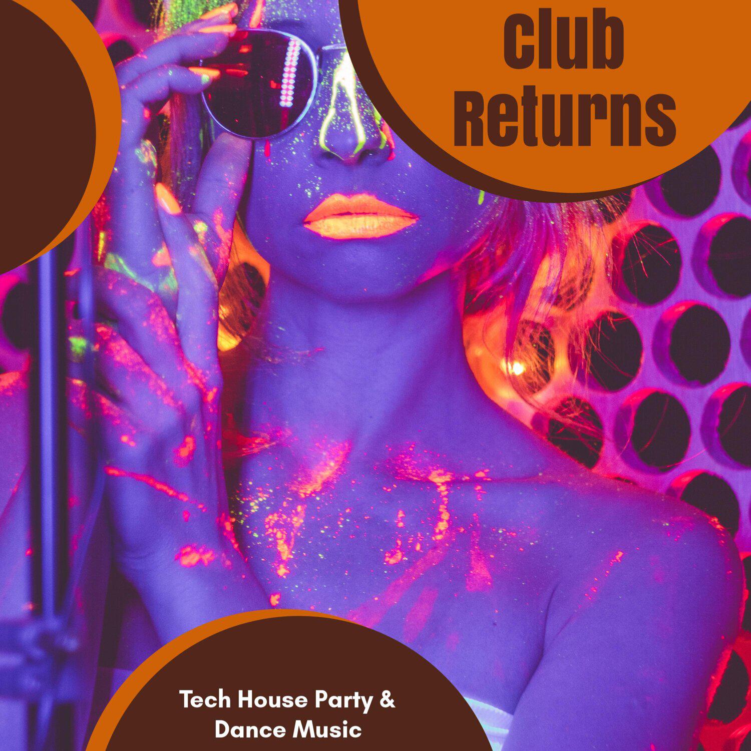Релиз Club Returns - Tech House Party & Dance Music