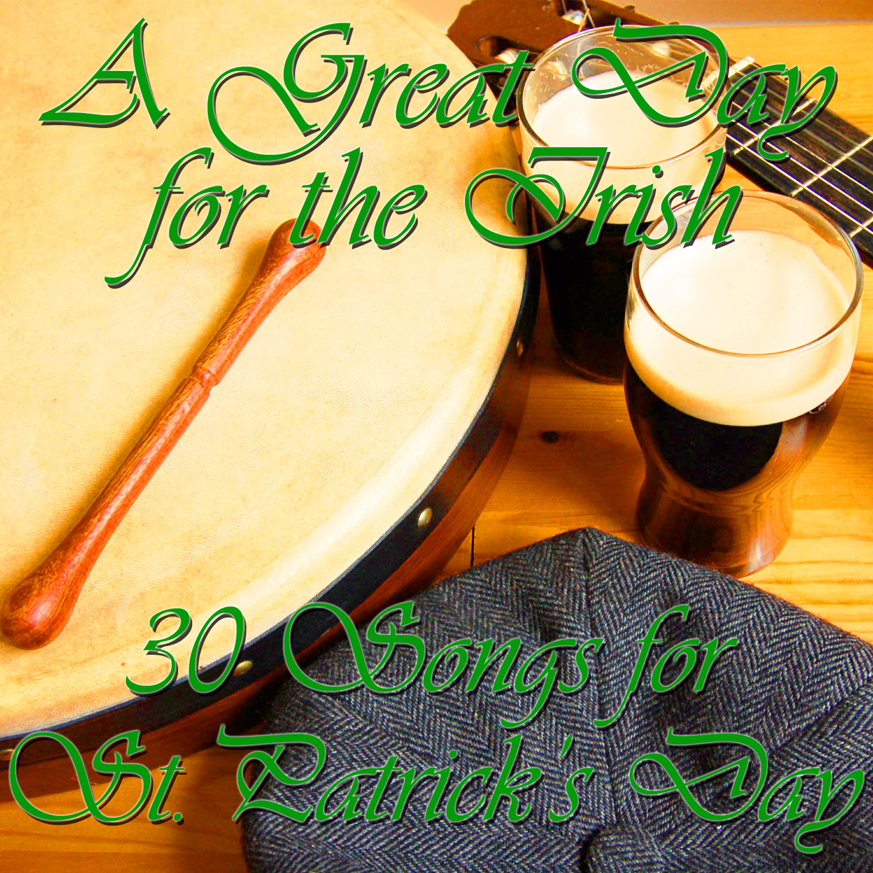 Релиз A Great Day for the Irish: 30 Songs for St. Patrick's Day