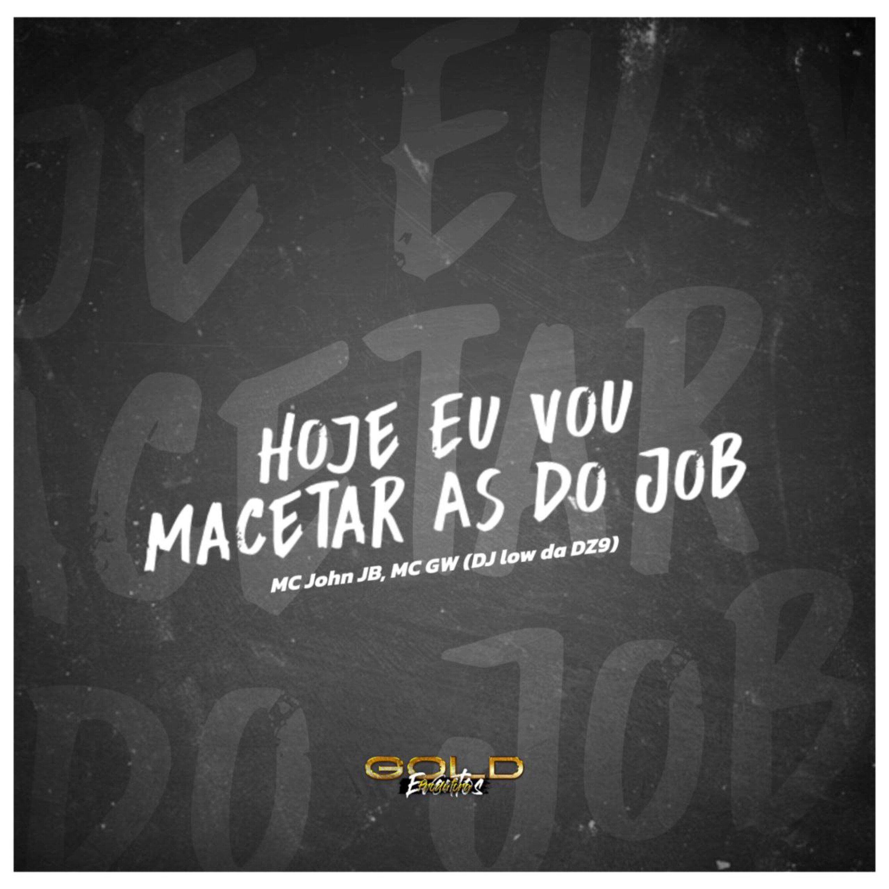 Релиз Hoje Eu Vou Macetar as do Job