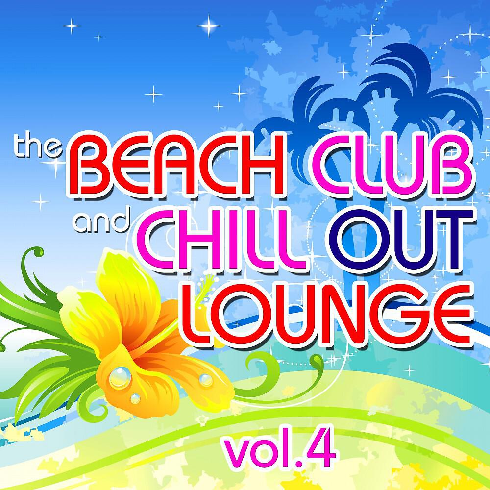 Релиз The Beach Club and Chill out Lounge, Vol. 4