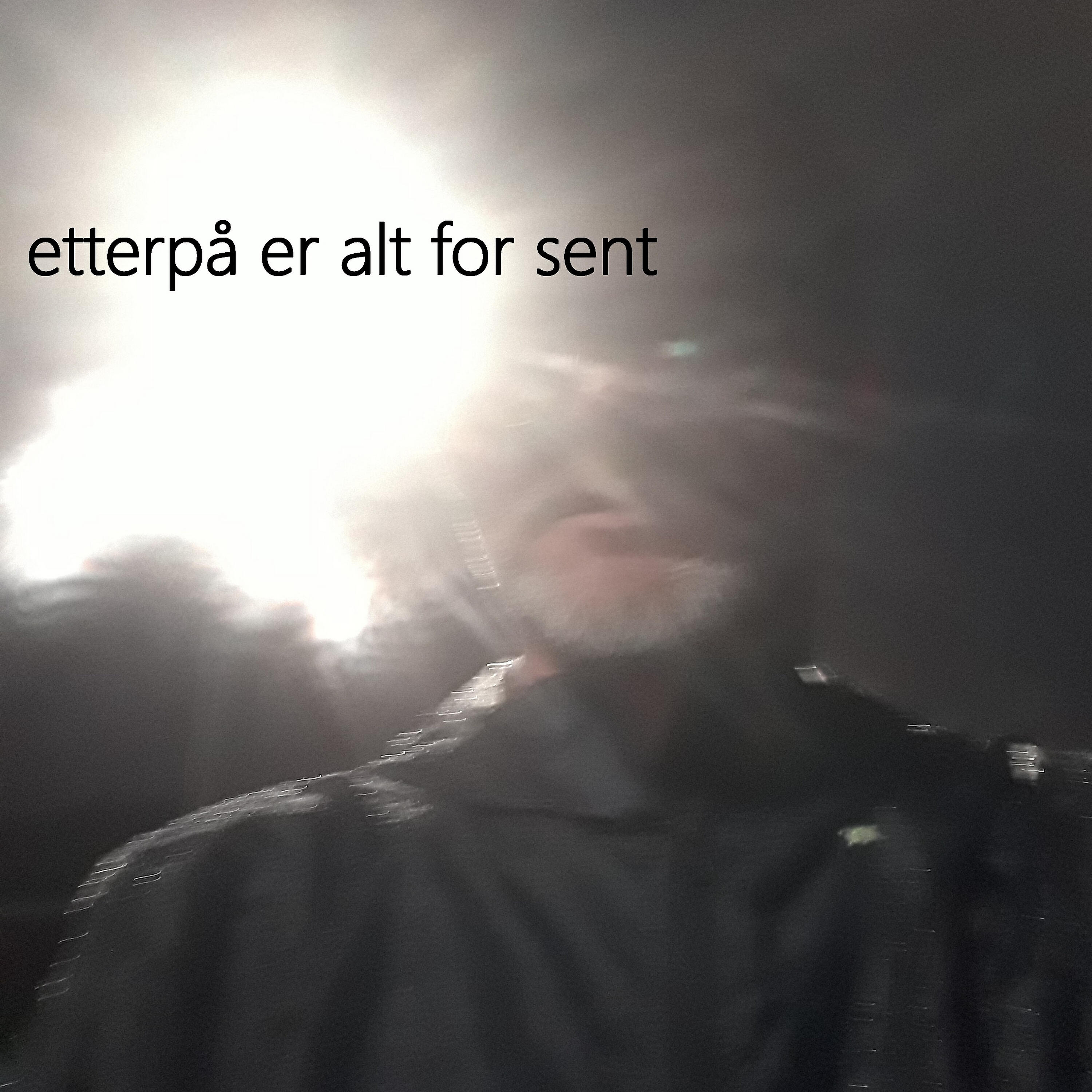 Релиз Etterpå Er Alt for Sent