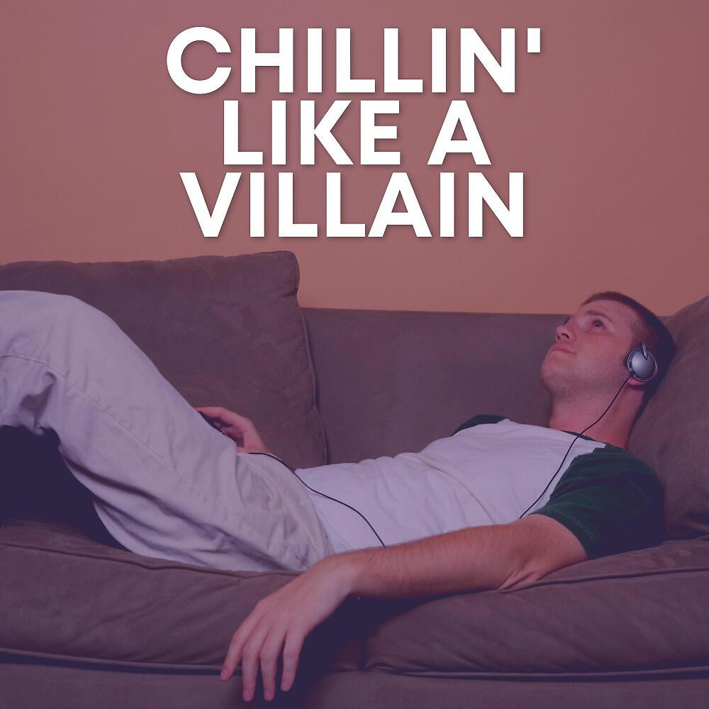 Релиз Chillin' Like a Villain