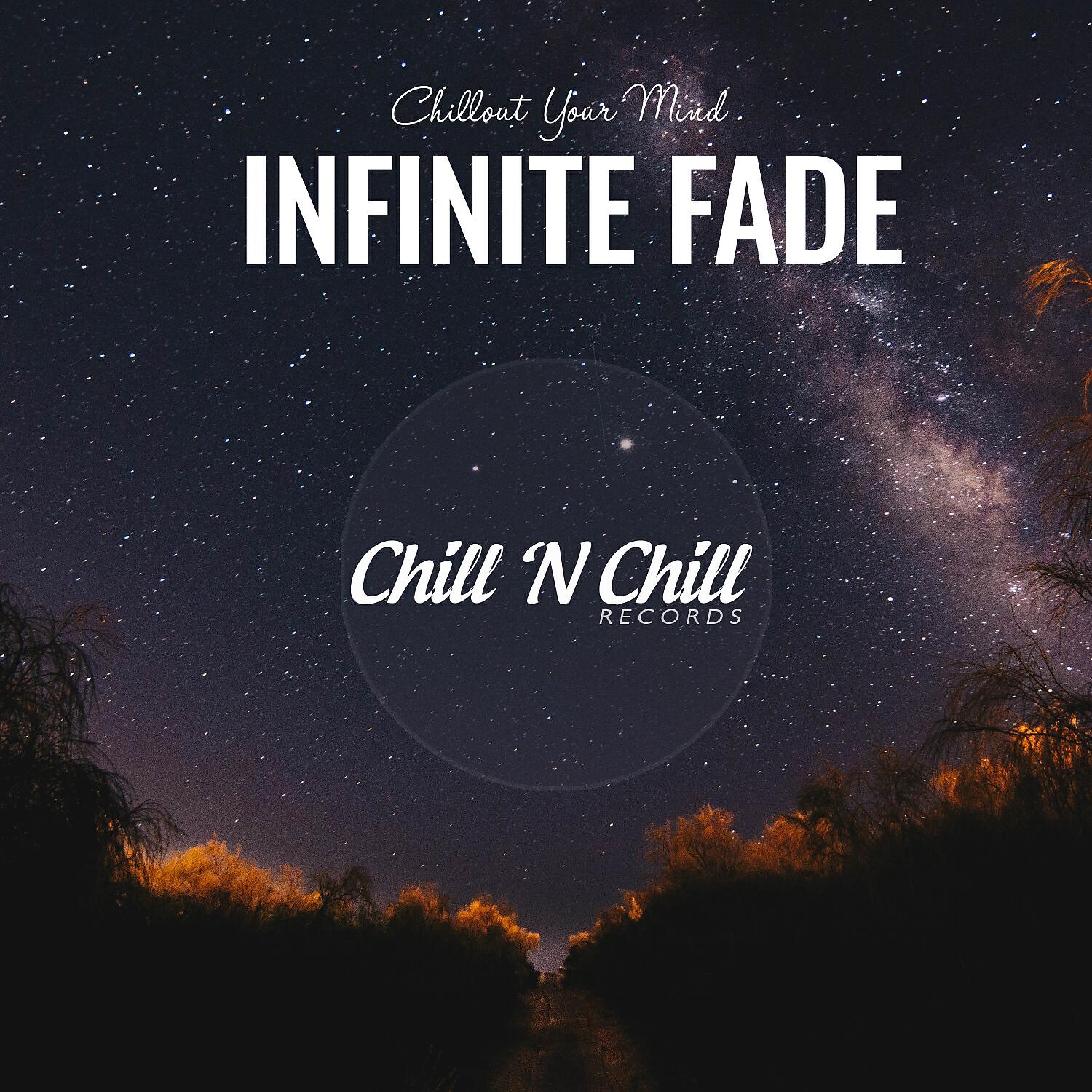 Релиз Infinite Fade: Chillout Your Mind