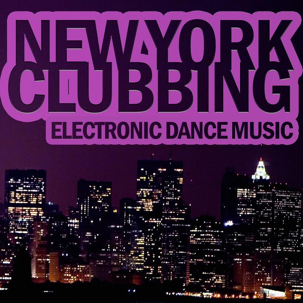 Релиз New York Clubbing - Electronic Dance Music