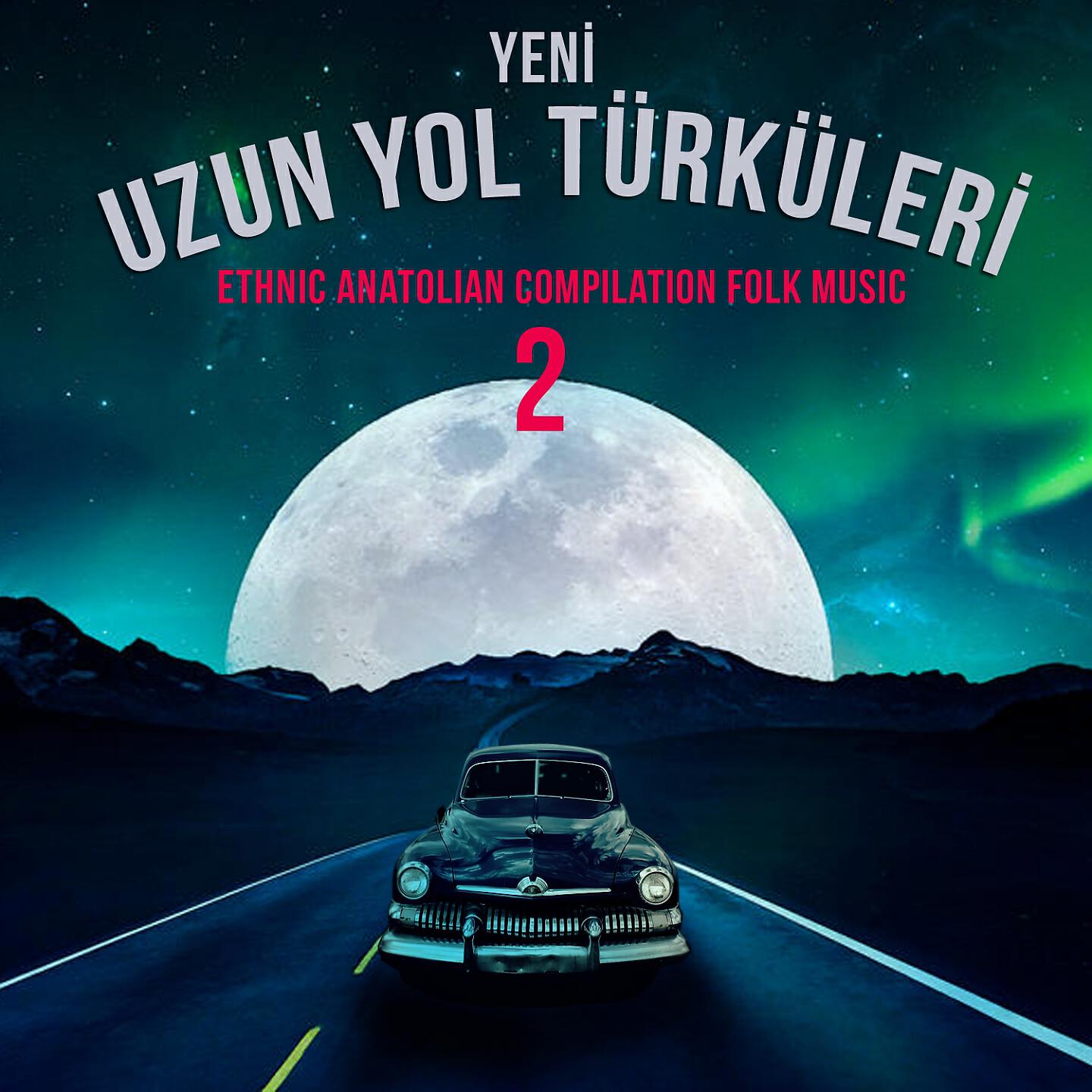 Релиз Yeni Uzun Yol Türküleri, Vol. 2