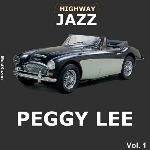 Постер альбома Highway Jazz- Peggy Lee, Vol. 1