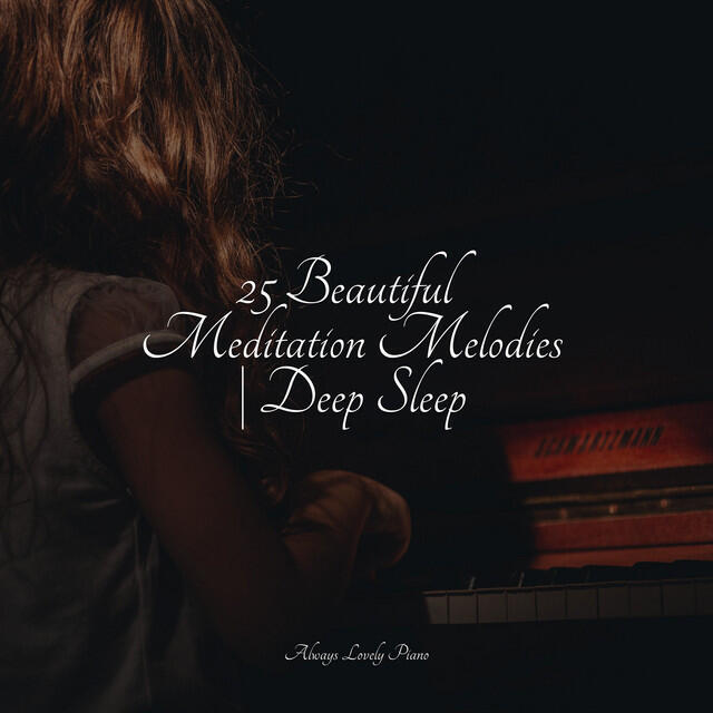 Релиз 25 Beautiful Meditation Melodies | Deep Sleep