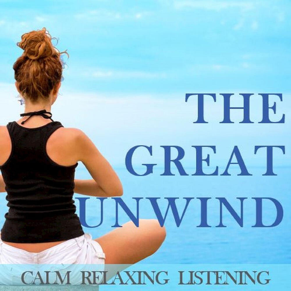 Релиз The Great Unwind: Calm Relaxing Listening