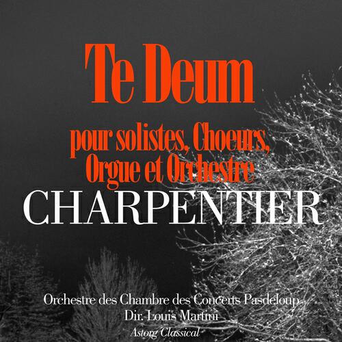 Релиз Charpentier: Te Deum pour solistes, choeurs, orgue et orchestre