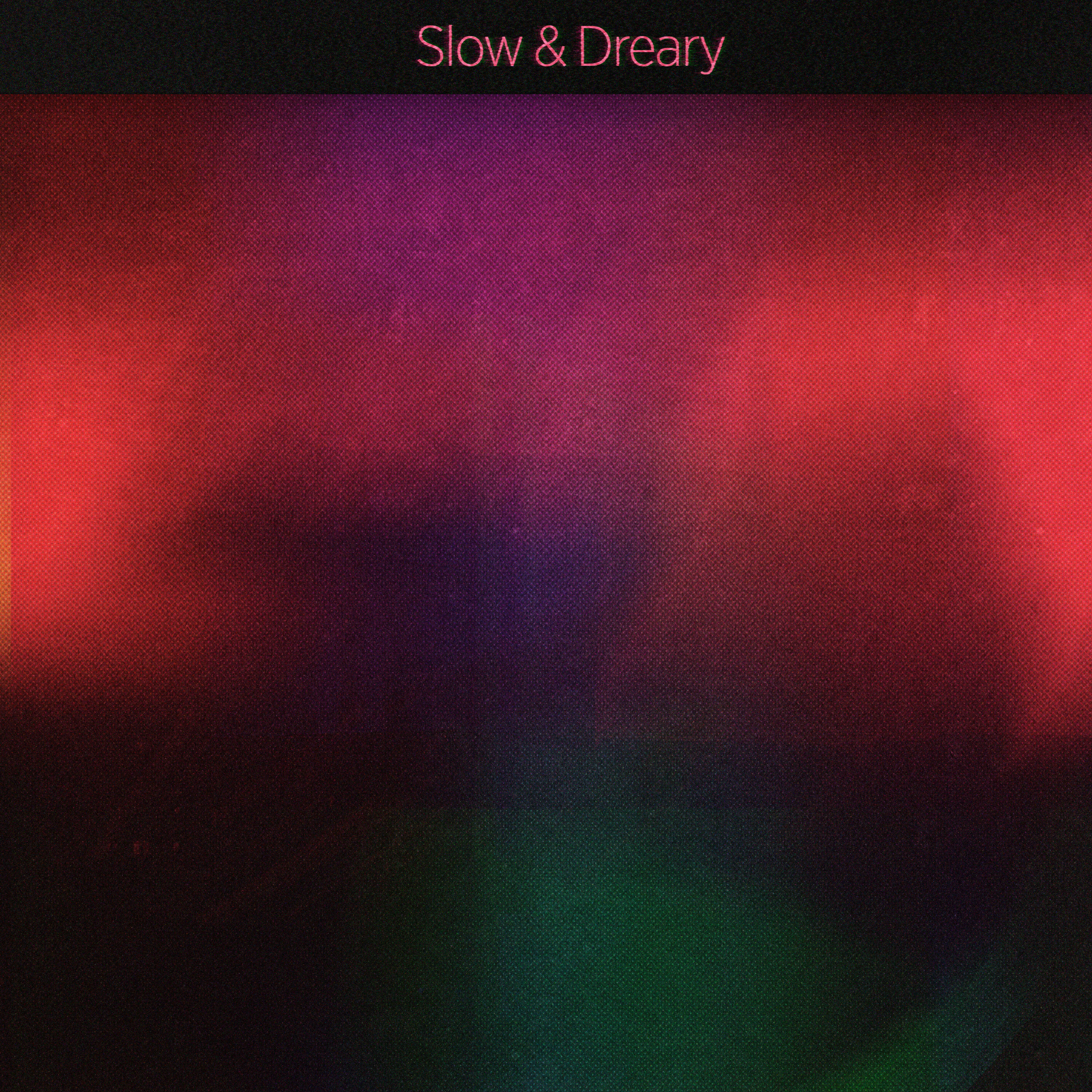 Релиз Slow & Dreary