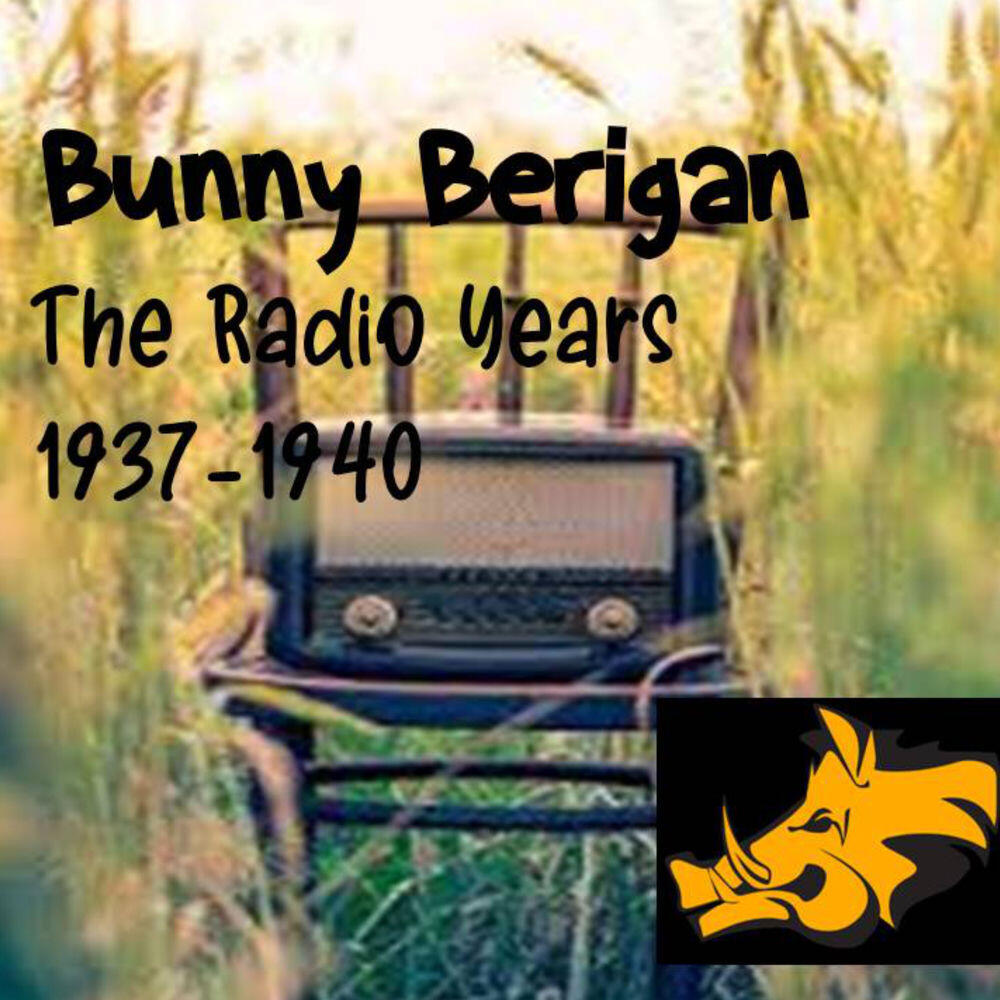 Релиз The Radio Years 1937-40 : Bunny Berigan