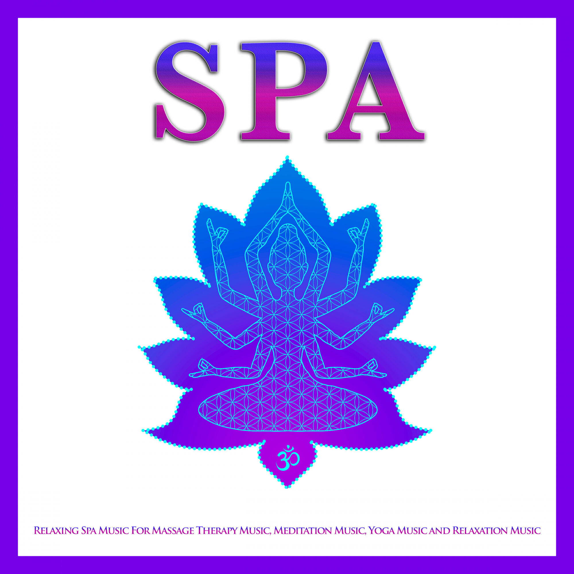 Релиз Spa: Relaxing Spa Music For Massage Therapy Music, Meditation Music, Yoga Music and Relaxation Music