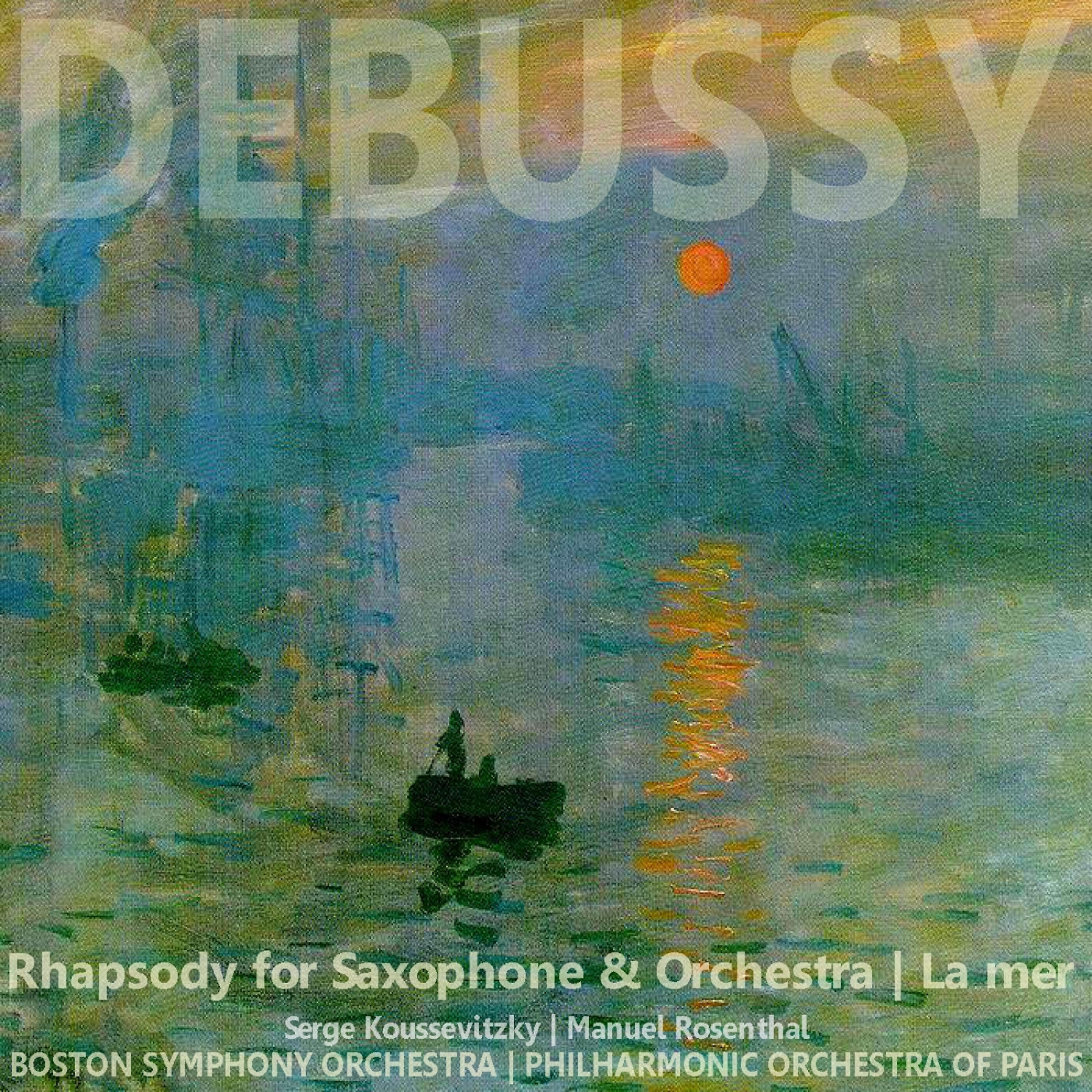 Релиз Debussy: Rhapsody for Saxophone and Orchestra, La Mer
