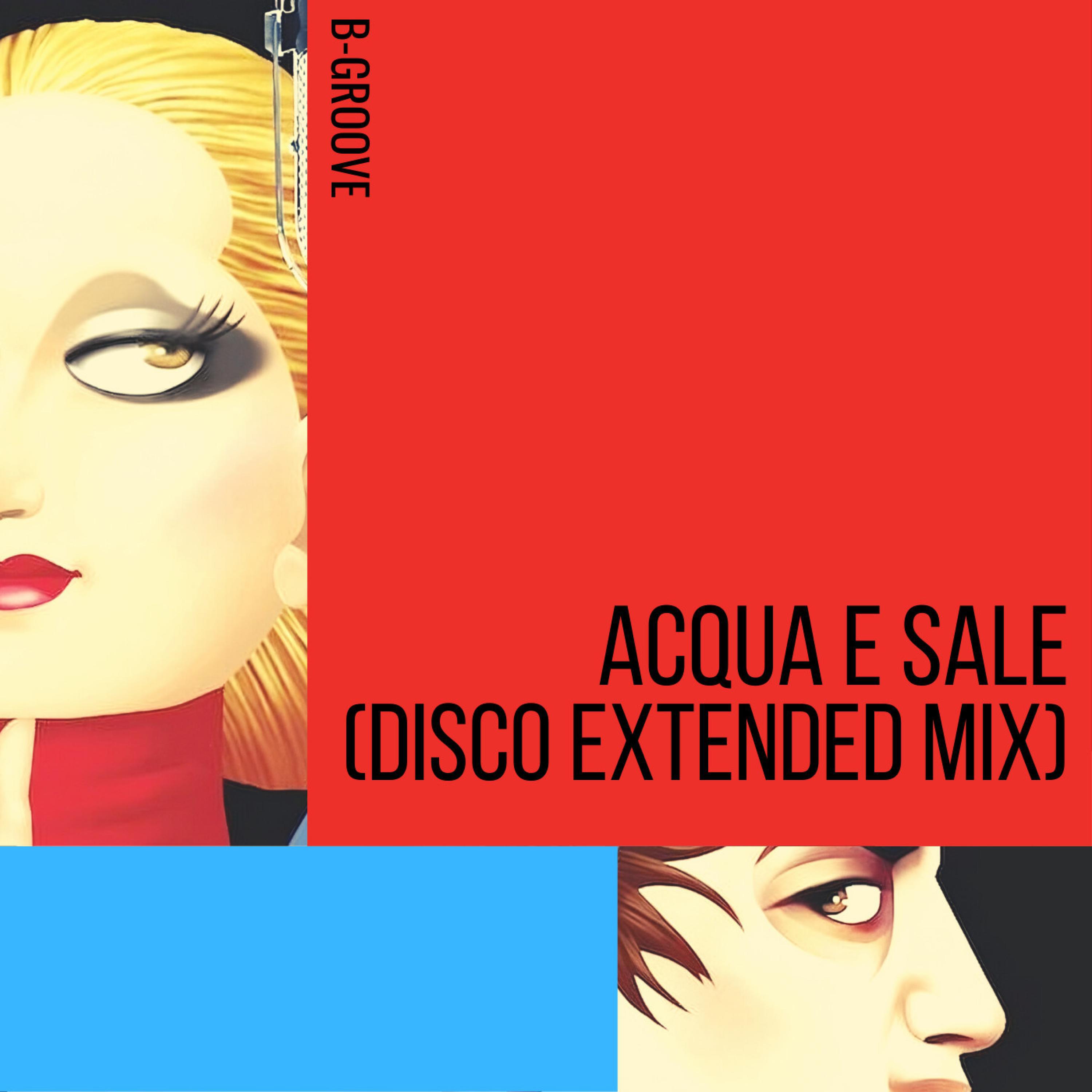 Релиз Acqua e Sale (Disco Extended Mix)