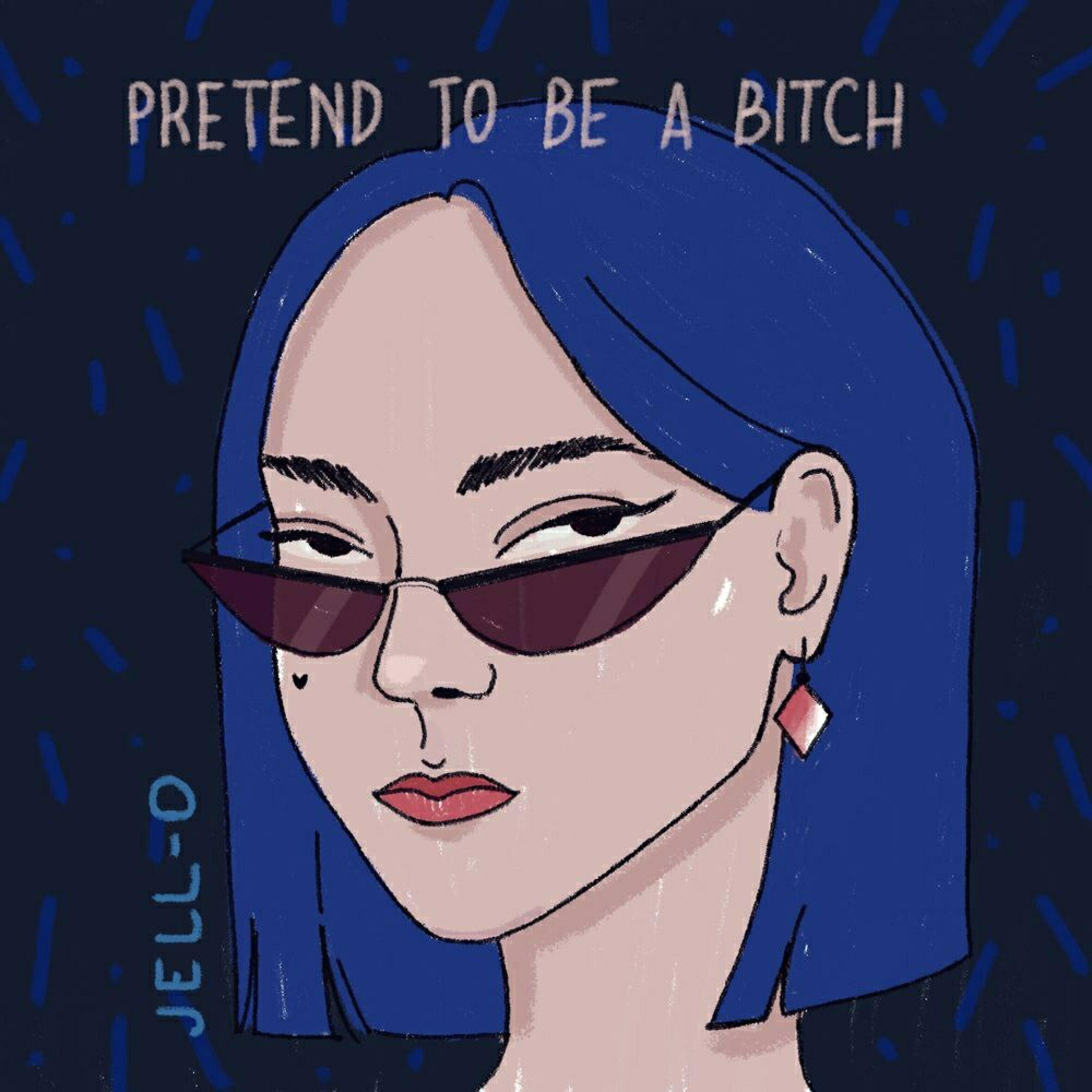 Релиз Pretend to Be a Bitch
