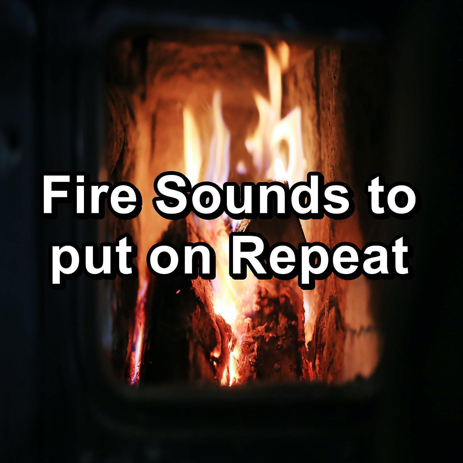 Релиз Fire Sounds to put on Repeat