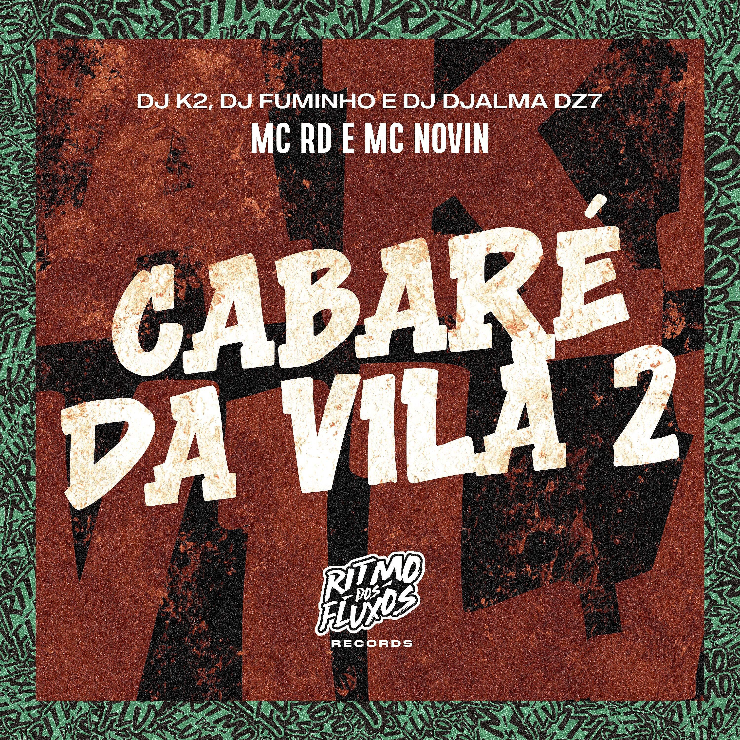 Скачать песню Mc Rd, Dj Djalma Dz7, Dj k2, Dj Fuminho, MC Novin - Cabaré da Vila 2 бесплатно в MP3 для Android и iOS