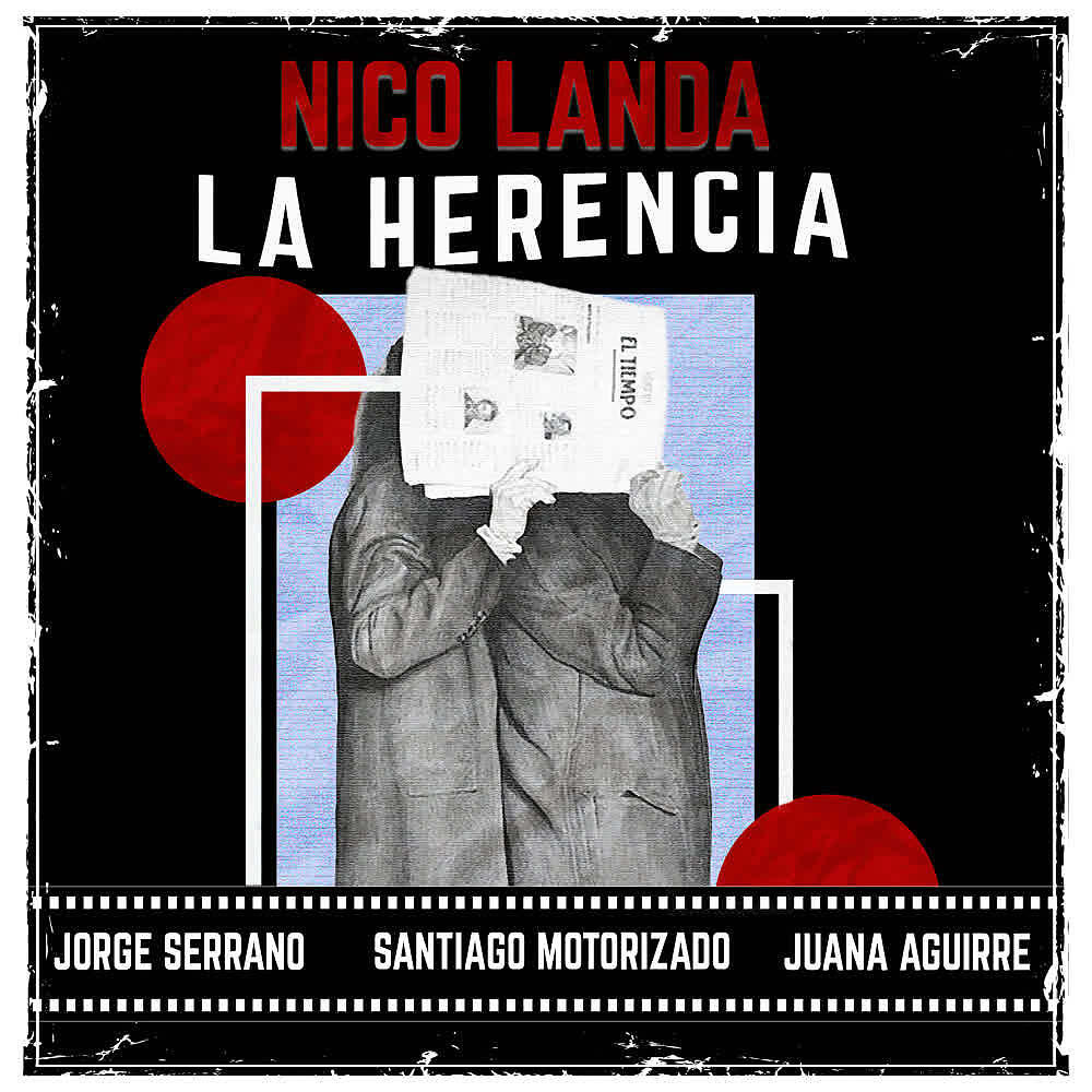 Скачать песню Nico Landa, Jorge Serrano, Santiago Motorizado, Juana Aguirre - La Herencia бесплатно в MP3 для Android и iOS