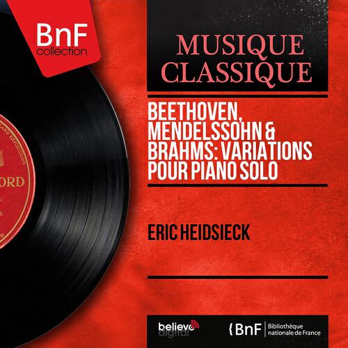 Релиз Beethoven, Mendelssohn & Brahms: Variations pour piano solo (Mono Version)