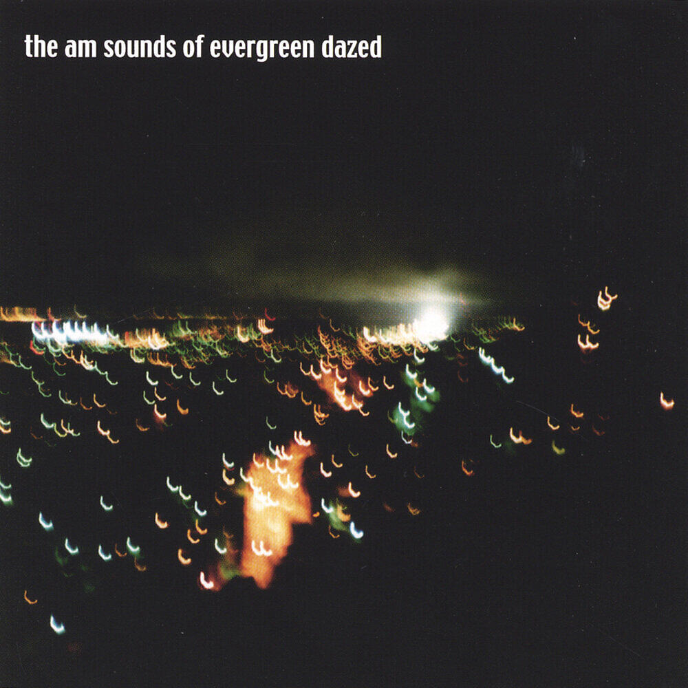 Релиз The AM Sounds Of Evergreen Dazed