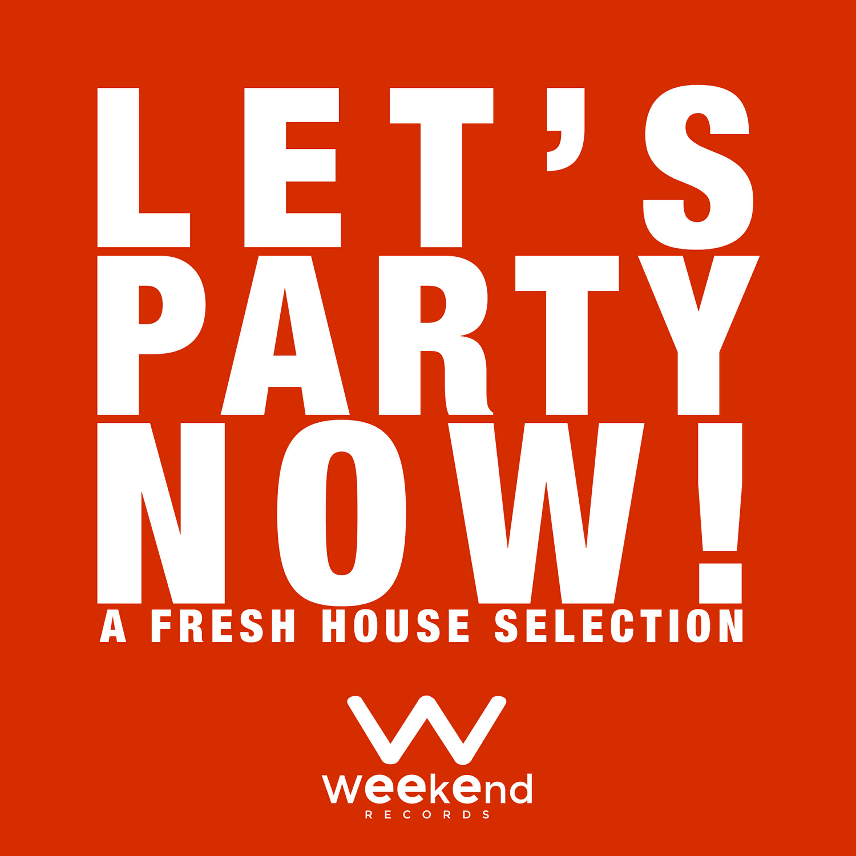 Релиз Let's Party Now! - A Fresh House Selection
