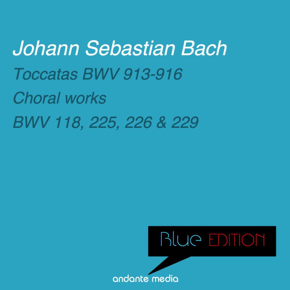 Релиз Blue Edition - Bach: Toccatas BWV 913-916 & Choral Works