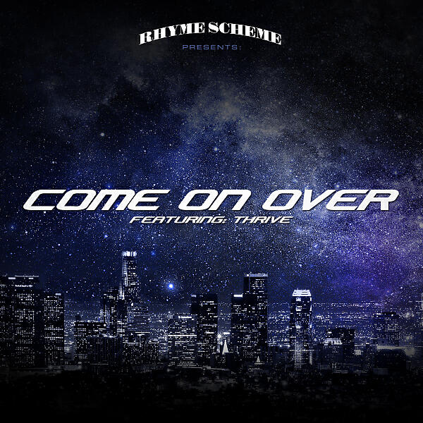 Скачать песню Rhyme Scheme & Thrive - Come On Over (feat. Thrive) бесплатно в MP3 для Android и iOS