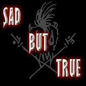 Sad But True