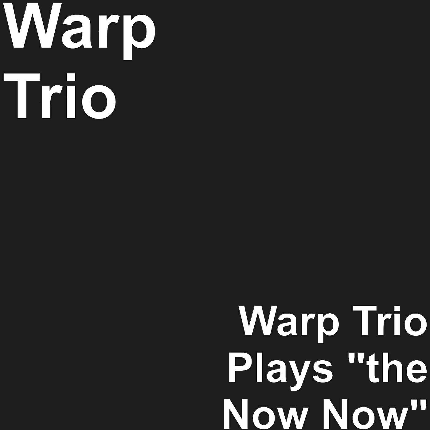 Релиз W4rp Trio Plays "the Now Now"