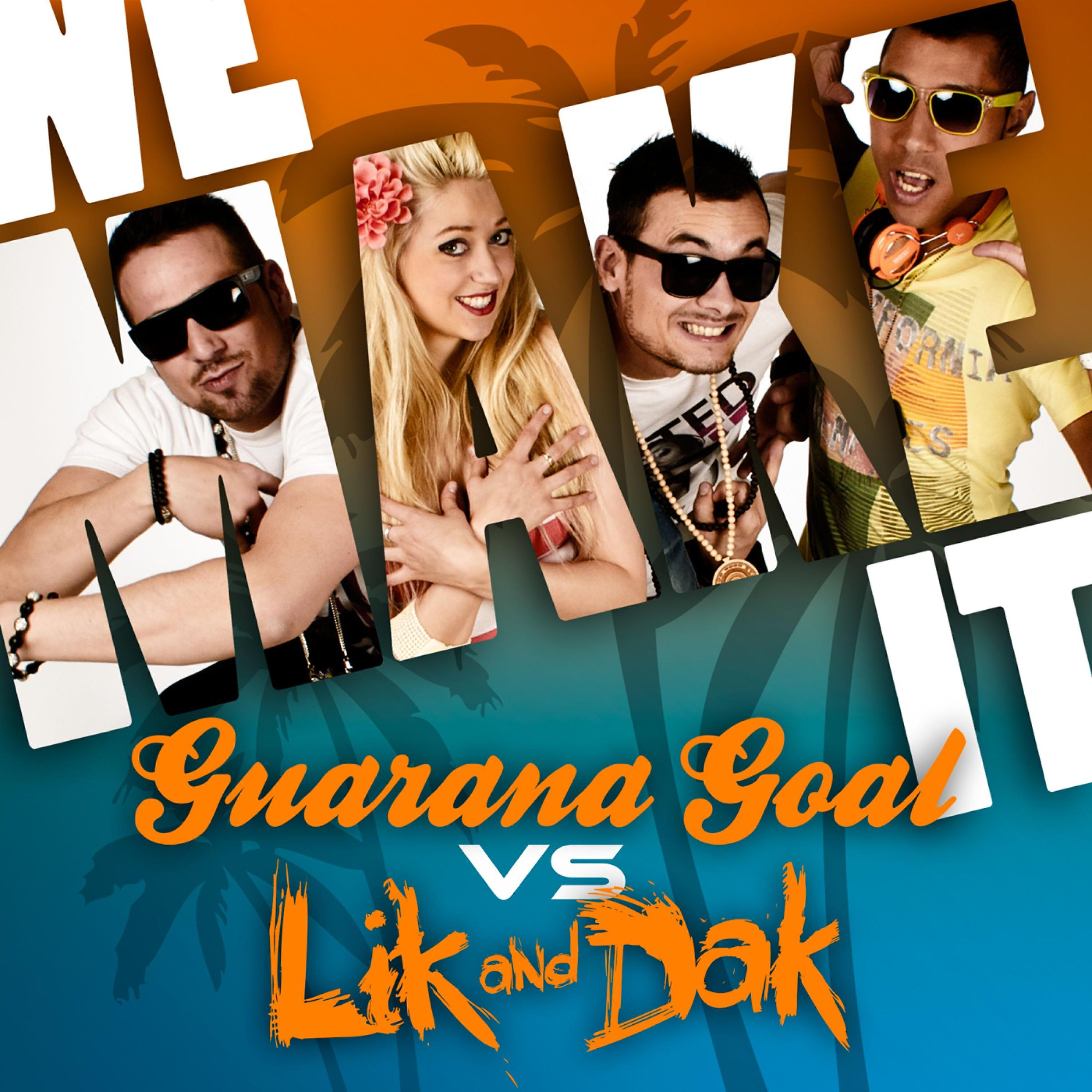 Релиз We Make It (Guarana Goal vs. Lik & Dak)