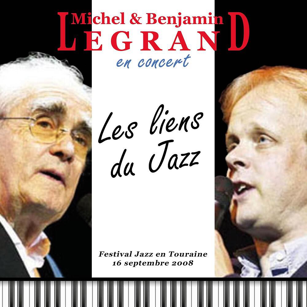 Релиз Michel et Benjamin Legrand en concert : Les liens du Jazz (Festival jazz en Touraine 16 septembre 2008) [Live]