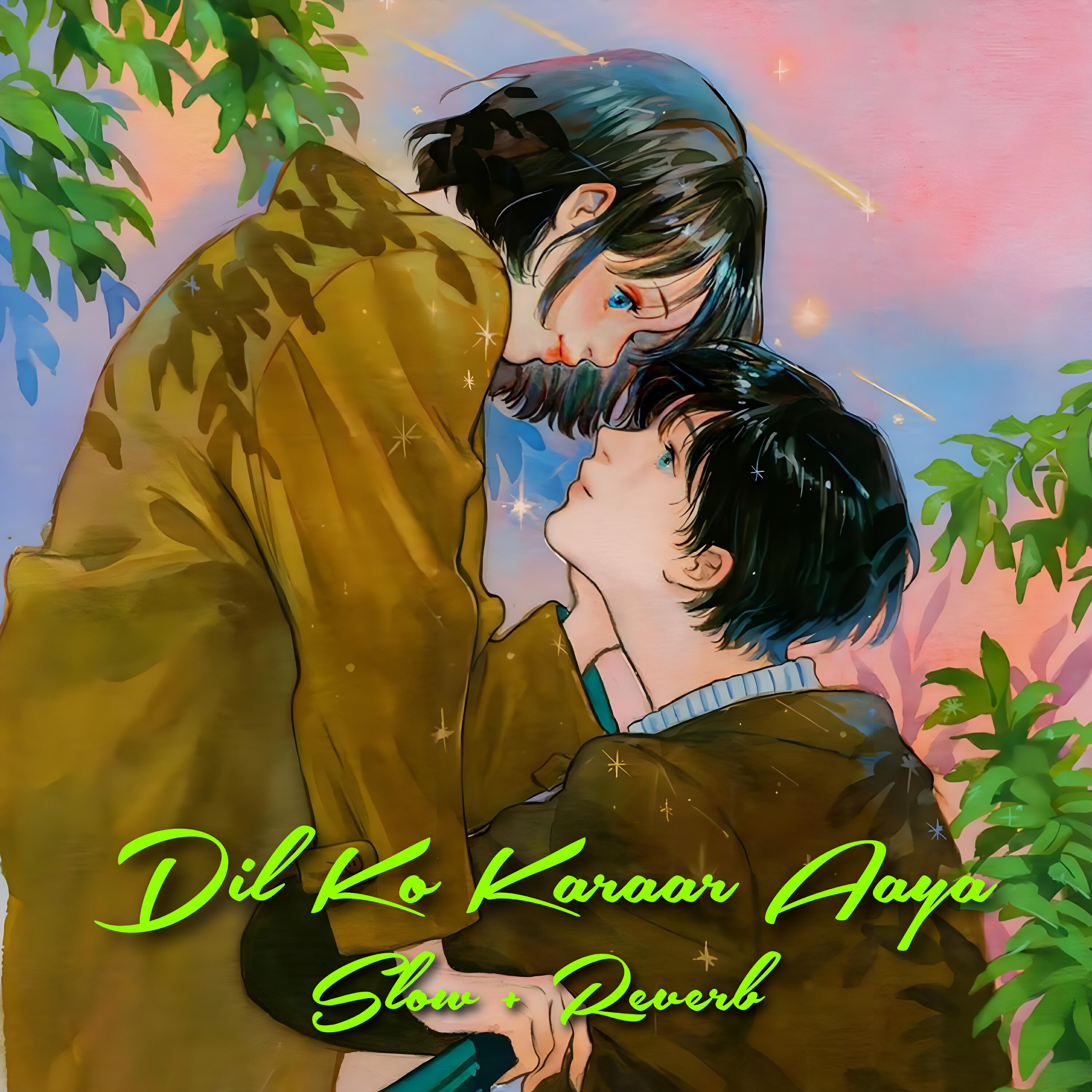 Релиз Dil Ko Karaar Aaya (Slow + Reverb)