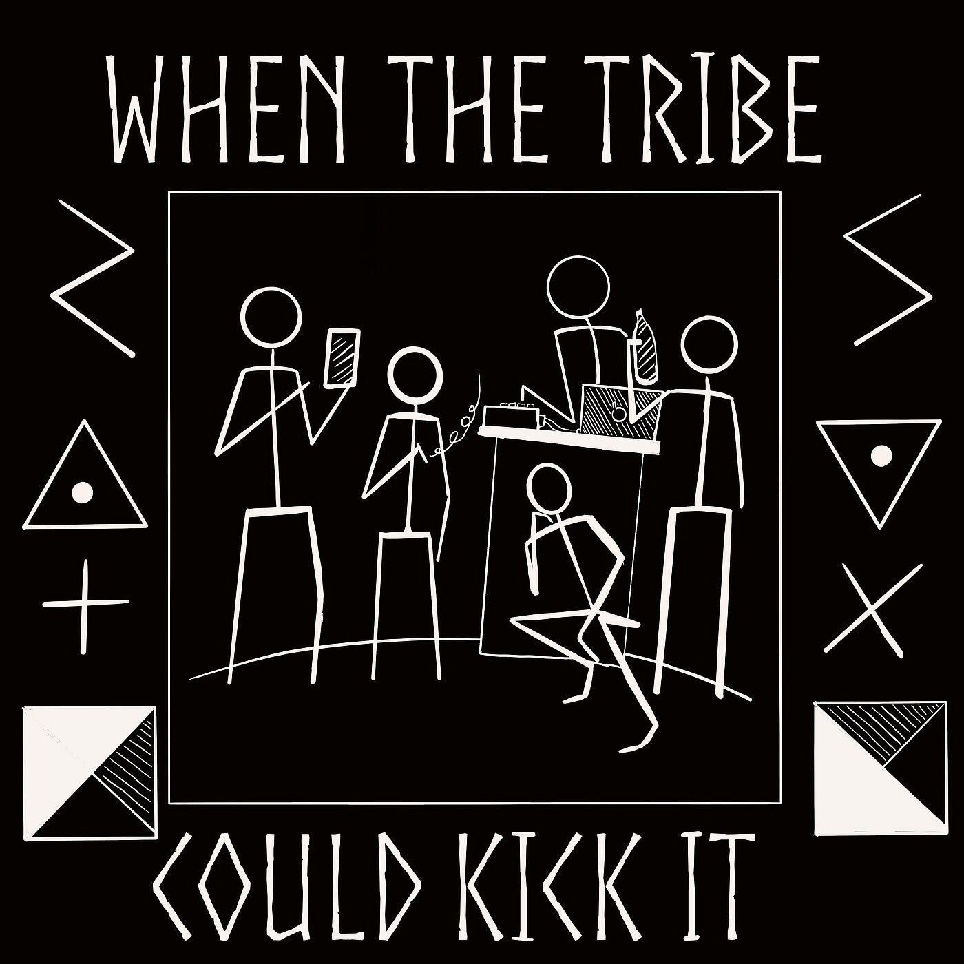 Релиз When the Tribe Could Kick It