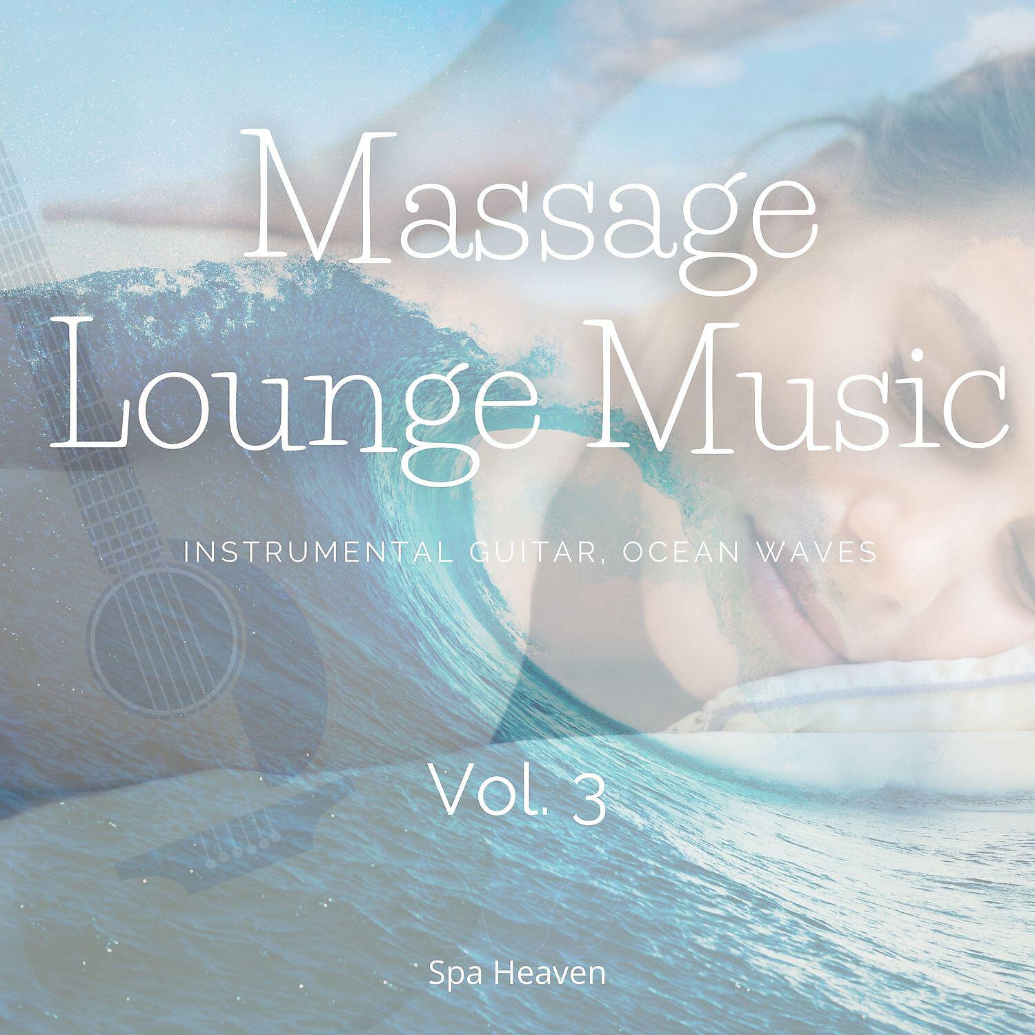 Релиз Massage Lounge Music Vol. 3 (Instrumental Guitar, Ocean Waves)
