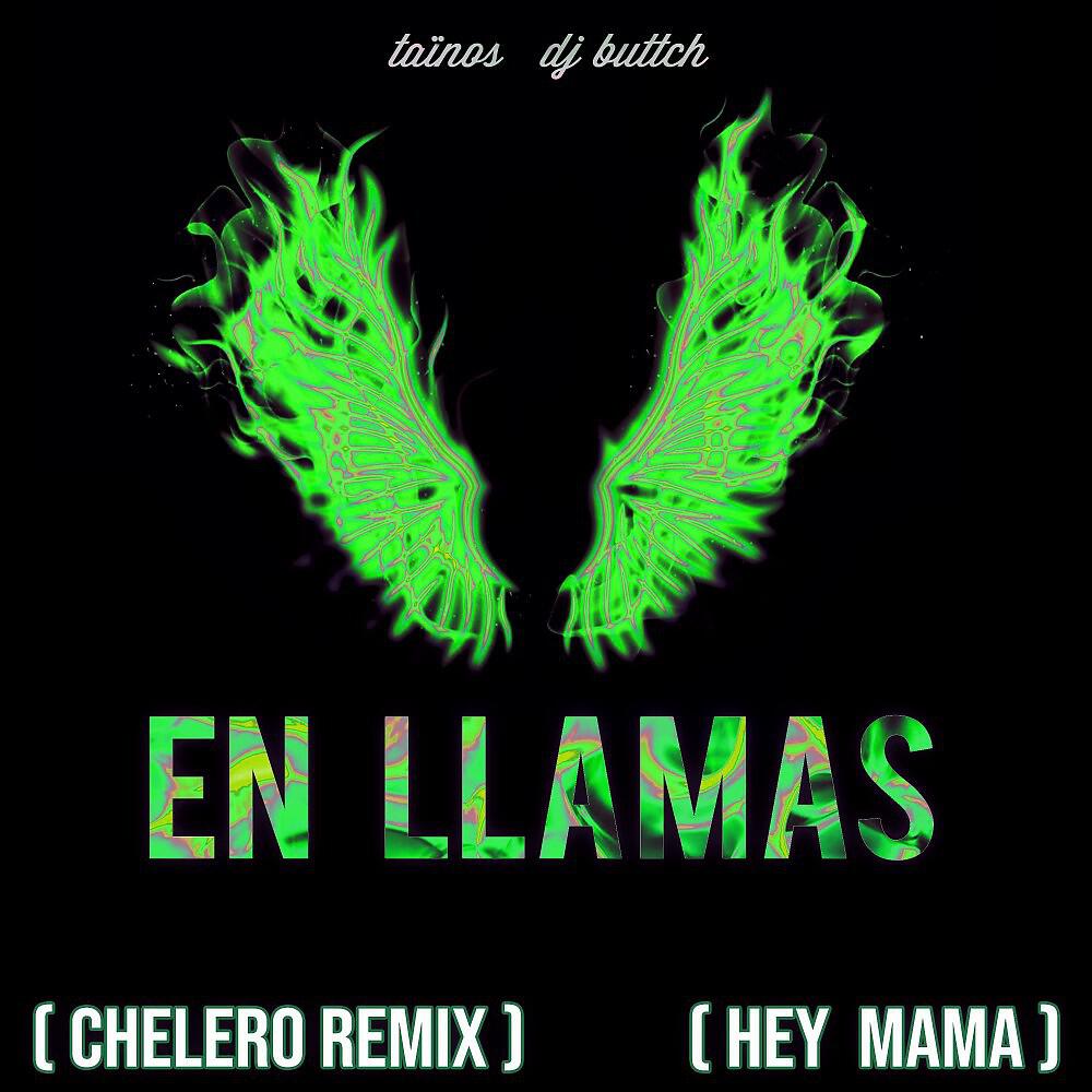 Релиз En Llamas (Hey Mama) [Chelero Remix]