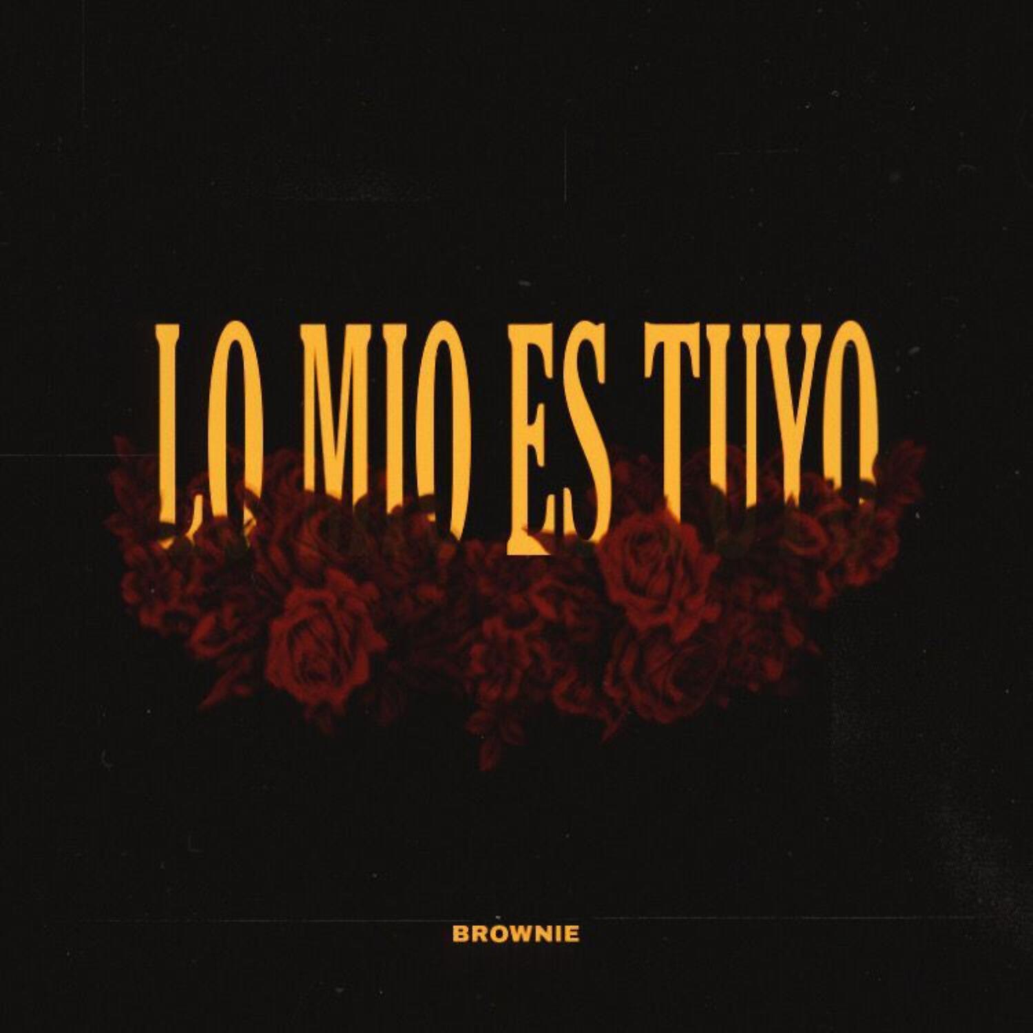 Альбом Lo Mío Es Tuyo исполнителя Brownie