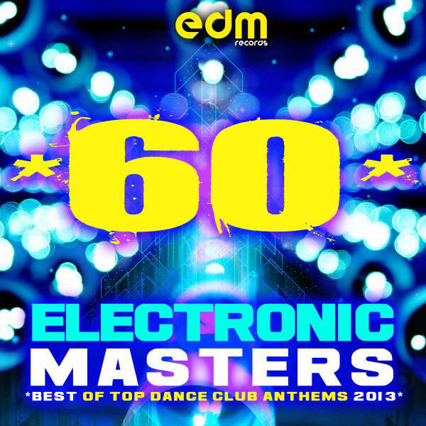 Релиз Best of Top Dance Club Anthems 2013, 60 Electronic Masters