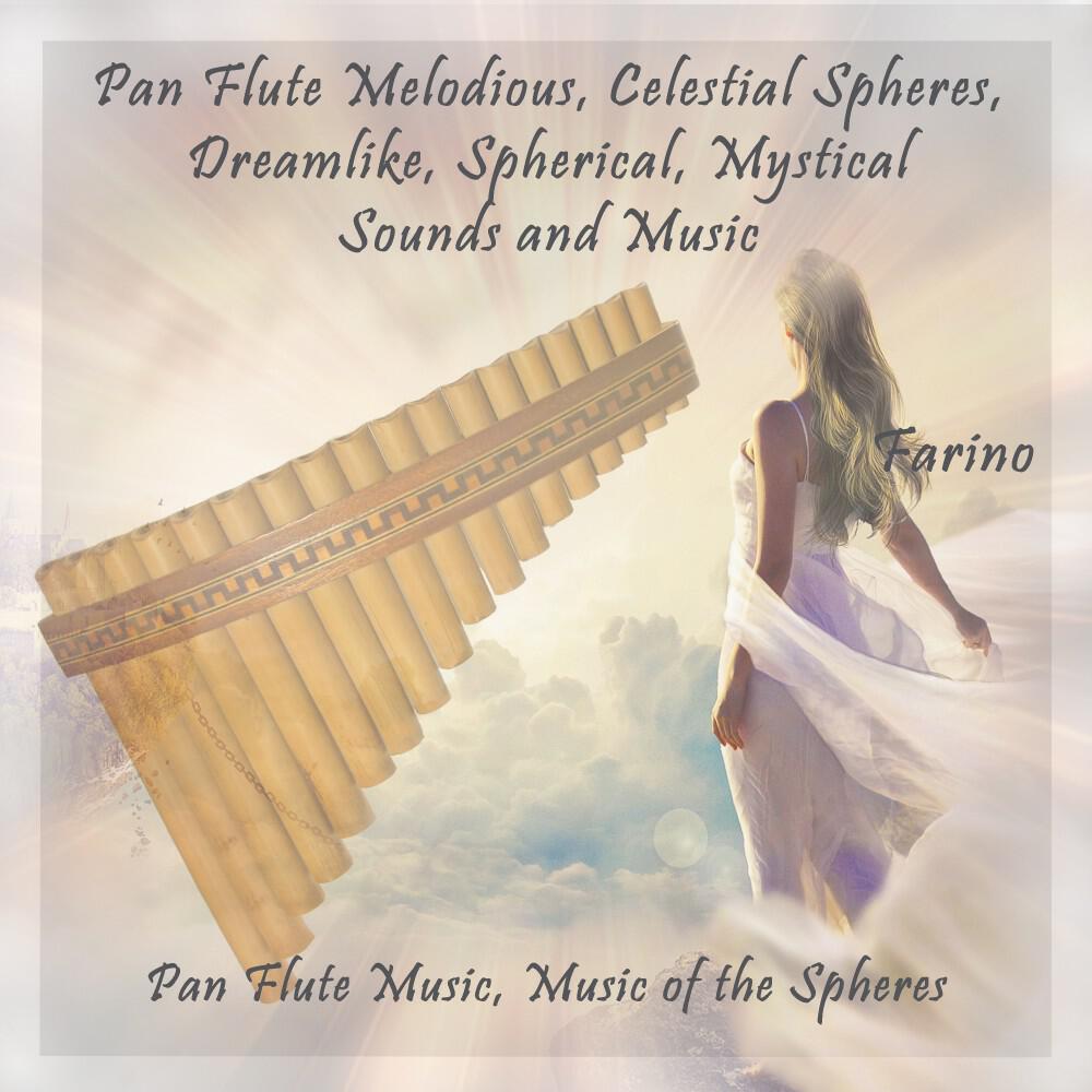 Релиз Pan Flute Melodious, Celestial Spheres, Dreamlike, Spherical, Mystical Sounds and Music (Pan Flute Music, Music of the Spheres)