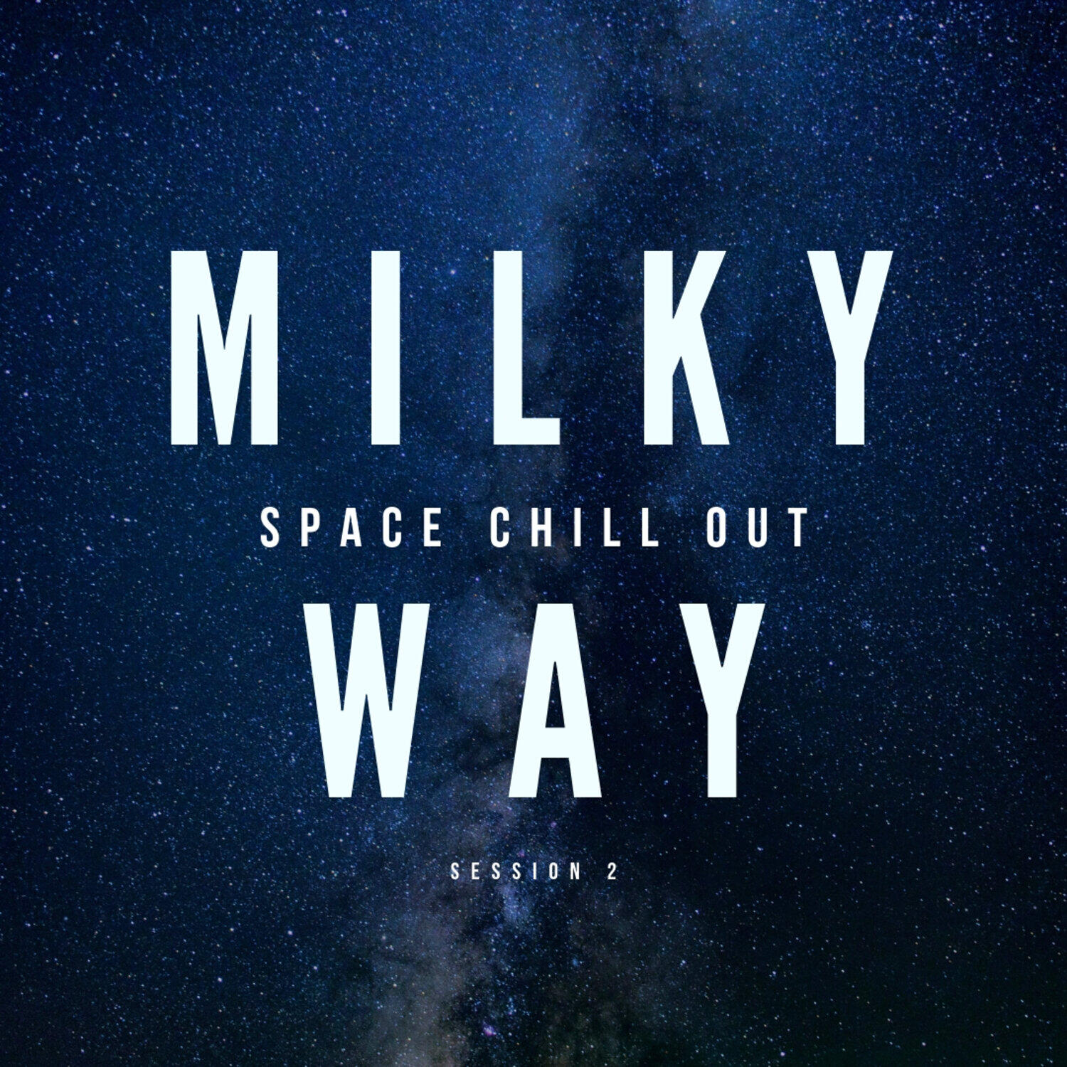 Постер альбома Milky Way - Space Chill Out Session 2