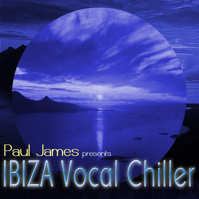 Релиз Paul James presents IBIZA Vocal Chiller