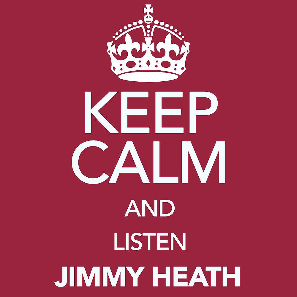 Релиз Keep Calm and Listen Jimmy Heath