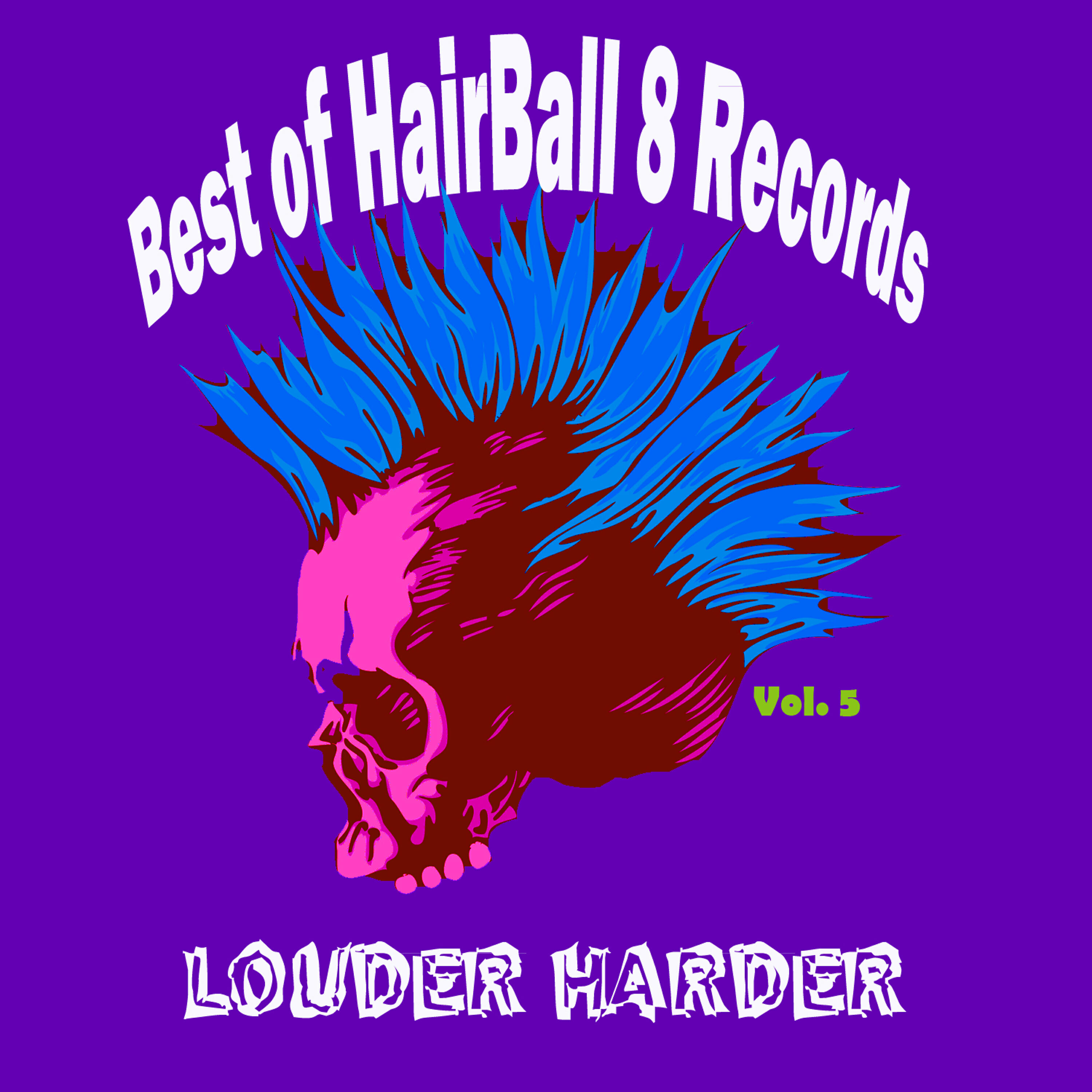 Релиз Best of Hairball 8 Records, Vol. 5-Louder Harder
